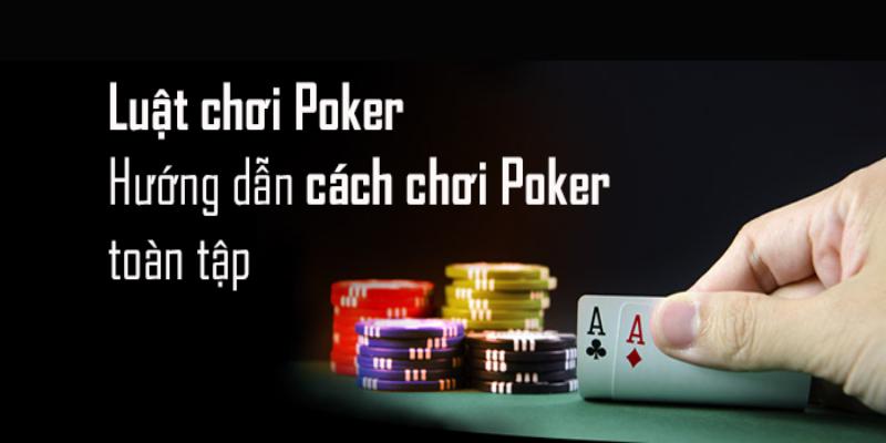 Luật chơi poker poker đơn giản, có thể học nhanh