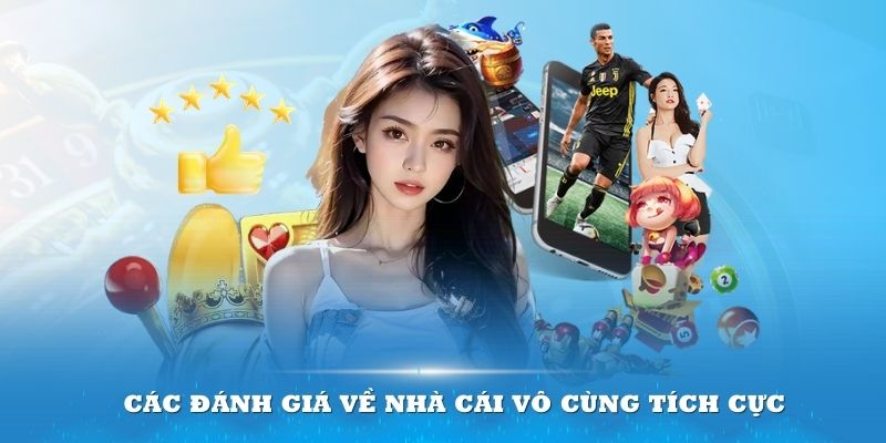 Các đánh giá về nhà cái vô cùng tích cực