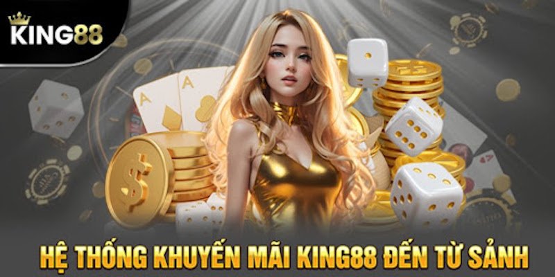 Giới thiệu sơ lược các thông tin về khuyến mãi King88