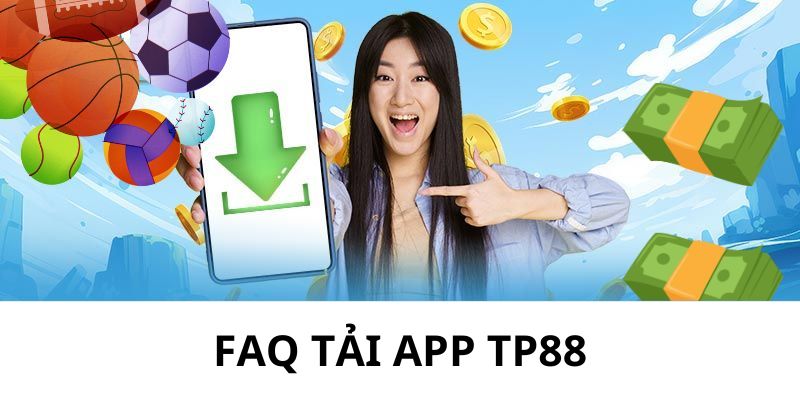 Nhà cái trả lời câu hỏi của thành viên xoay quanh chủ đề tải app TP88