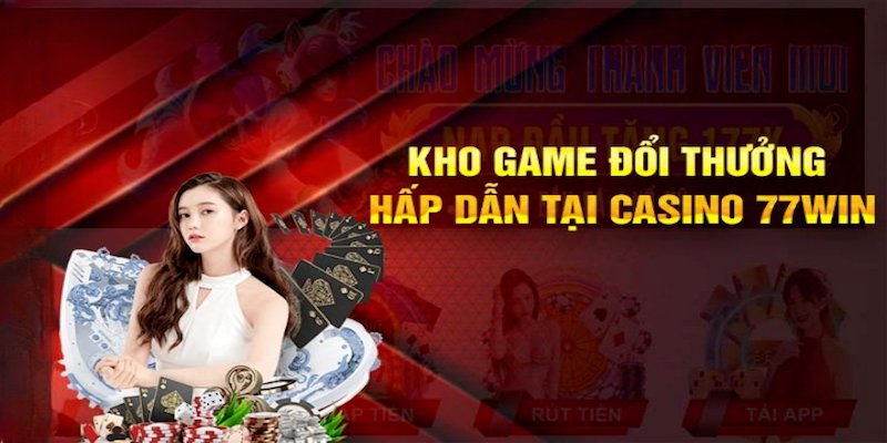 Khám phá kho game đổi thưởng hấp dẫn tại 77Win casino