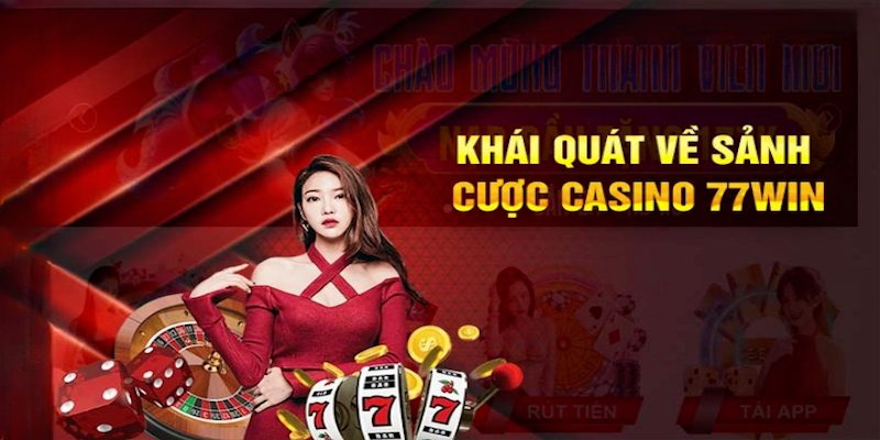 Các thông tin cần biết về casino 77Win